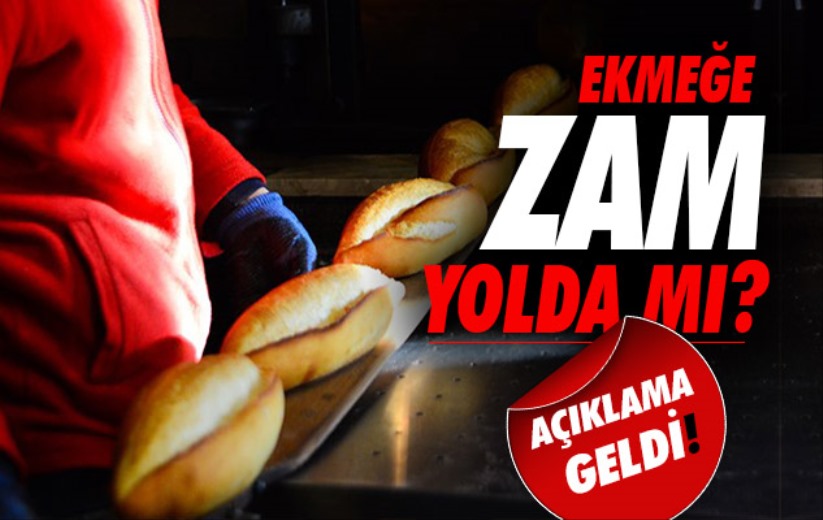 Ekmeğe zam yolda mı? Açıklama geldi!