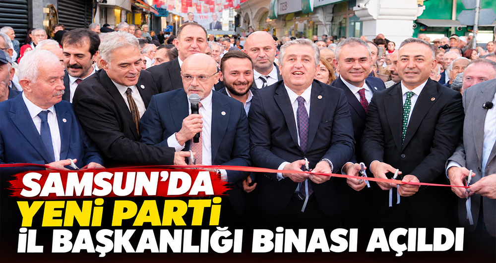 Samsun'da Yeni Parti İl Başkanlığı binası açıldı