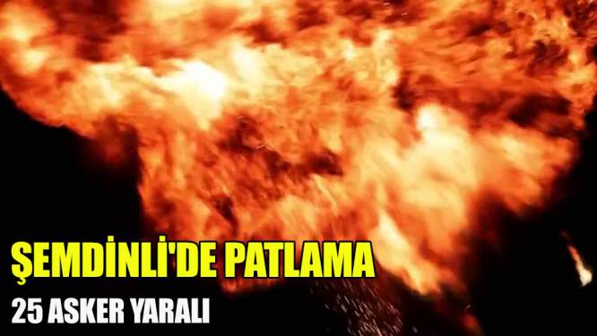 Şemdinli'de Patlama! 25 Asker Yaralı