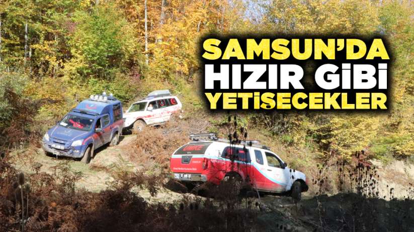 Samsun'da hızır gibi yetişecekler
