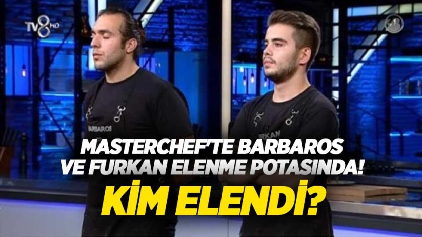 Samsunlu Barbaros ve Furkan elenme potasında! Kim elendi?