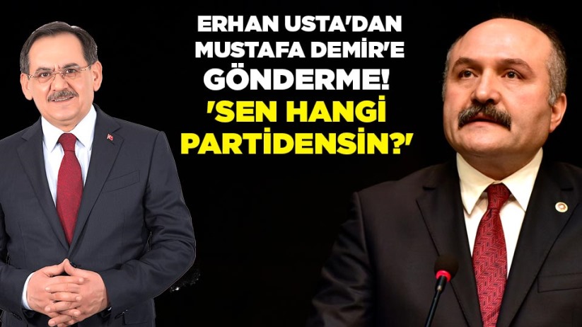 Erhan Usta'dan Mustafa Demir'e gönderme! ' Sen hangi partidensin?'