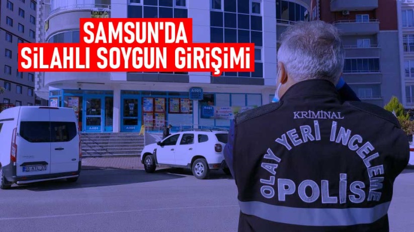 Samsun'da silahlı soygun girişimi