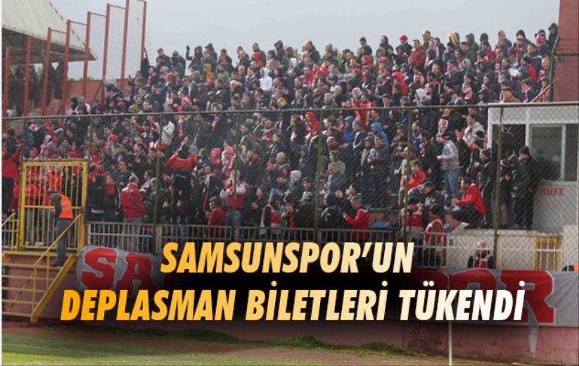 Samsunspor'un deplasman biletleri tükendi