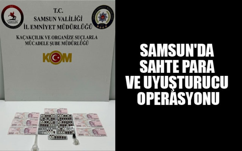 Samsun'da sahte para ve uyuşturucu operasyonu