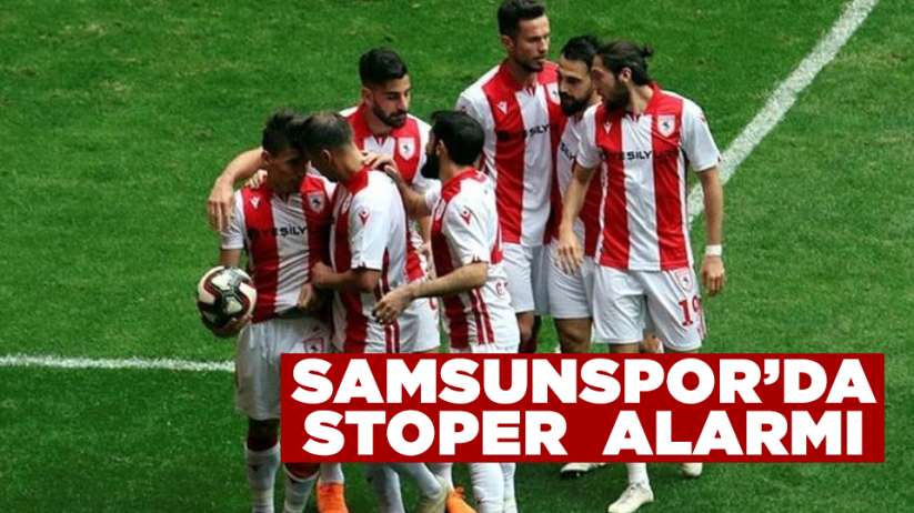 Samsunspor 'da Stoper Alarmı