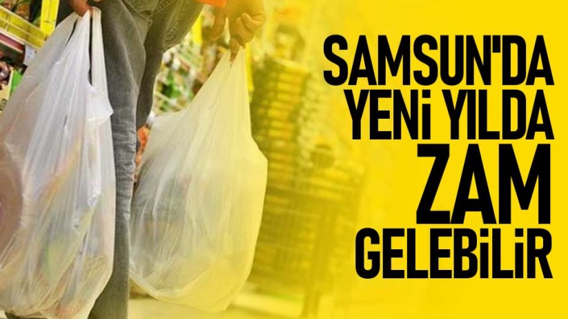 Samsun'da yeni yılda zam gelebilir