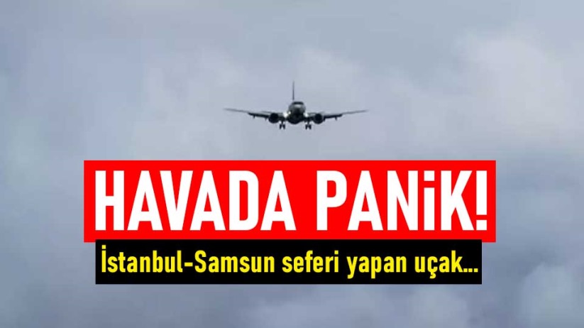 Havada panik! İstanbul-Samsun seferi yapan uçak...