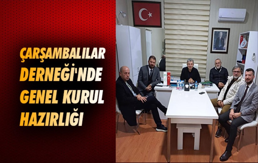 Çarşambalılar Derneği'nde genel kurul hazırlığı
