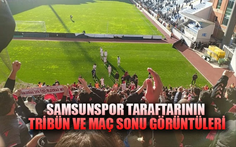 Samsunspor Taraftarının Tribün ve Maç Sonu Görüntüleri