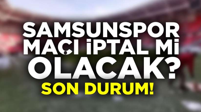 Samsunspor Afyonspor maçı iptal mi olacak? Son durum!