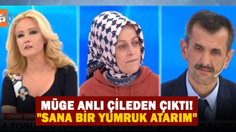 Müge Anlı çileden çıktı! 'Sana bir yumruk atarım'