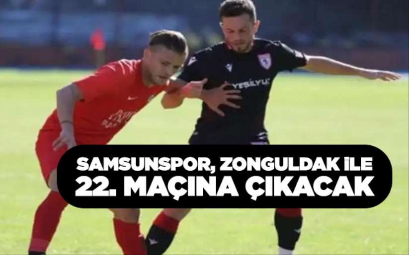Samsunspor, Zonguldak İle 22 Maçına Çıkacak - Samsunspor haber