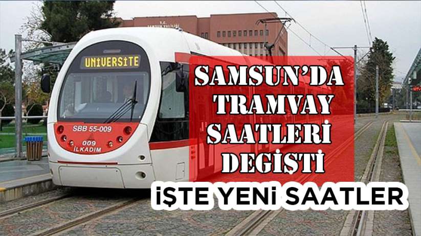 Samsun'da tramvay saatleri değişti