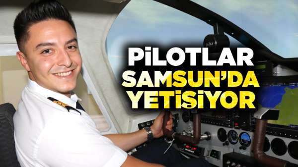 Pilotlar Samsun'da yetişiyor
