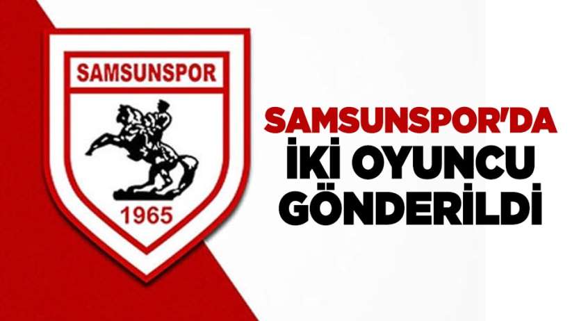 Samsunspor'da iki oyuncu gönderildi