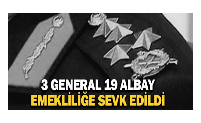 3 general 19 albay emekliliğe sevk edildi