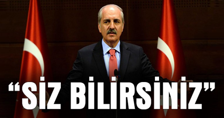 Numan Kurtulmuş: Almanya`nın İncirlik`ten Çekilme Kararı Kendi Bilecekleri Bir 