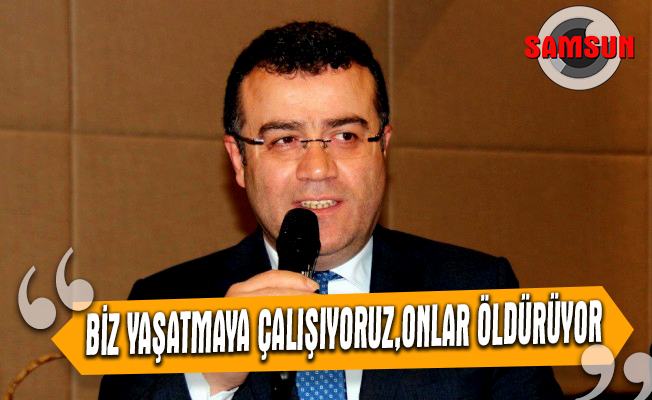 Taşçı: “Biz yaşatmaya çalışıyoruz, onlar kimyasal bombalarla öldürüyor”