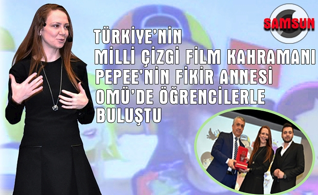 Türkiye'nin milli çizgi film kahramanı Pepee’nin fikir annesi OMÜ'DE