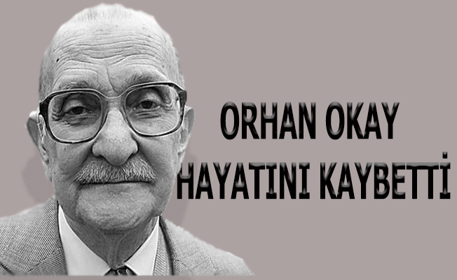 Ünlü edebiyatçı Orhan Okay hayatını kaybetti
